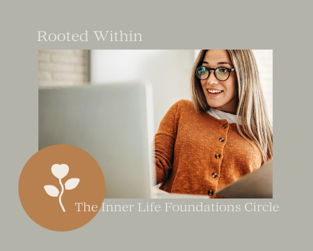 Rooted Within: The Inner LIfe Foundations Circle